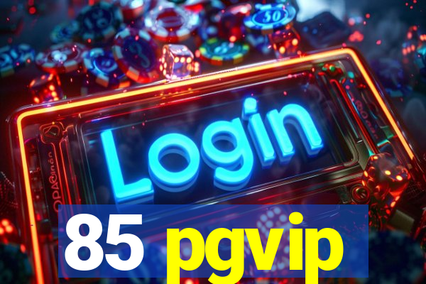 85 pgvip